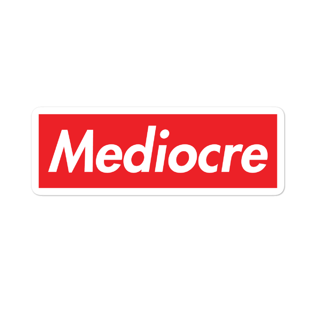 Mediocre sticker