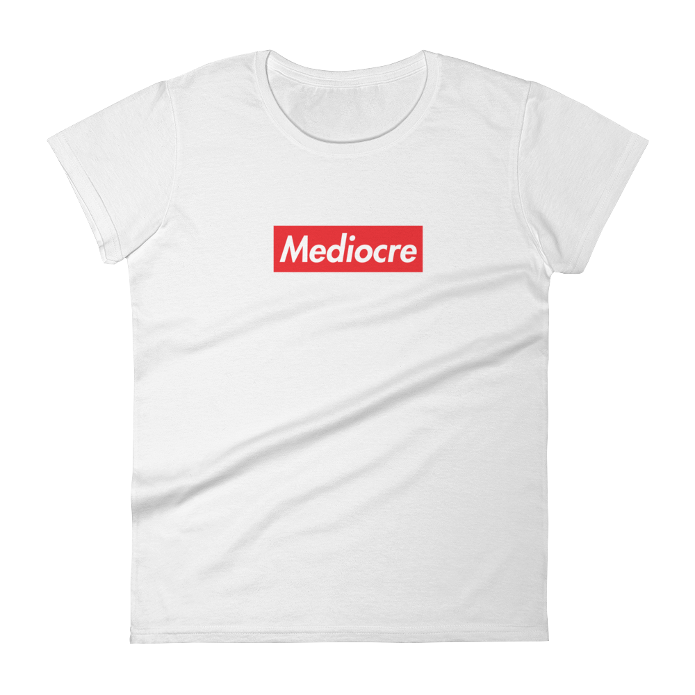 Mediocre Women’s Shirt